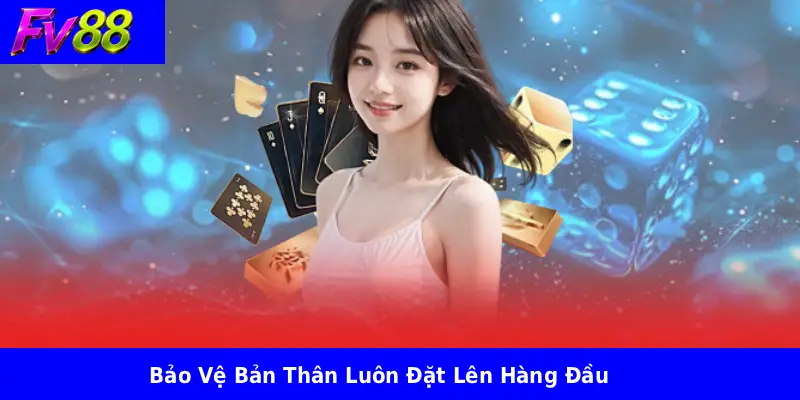 Bảo Vệ Bản Thân Luôn Đặt Lên Hàng Đầu