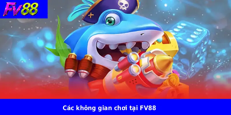 Các không gian chơi tại FV88