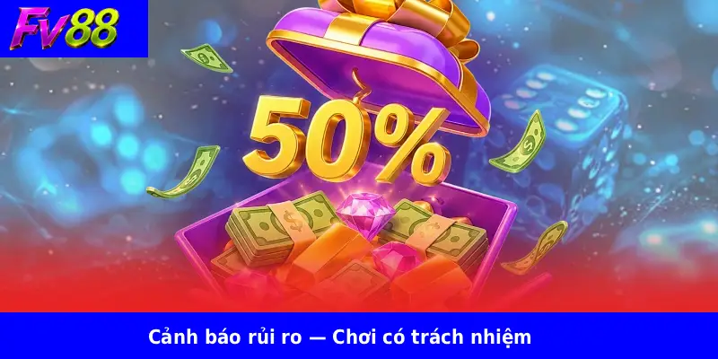 Cảnh báo rủi ro — Chơi có trách nhiệm