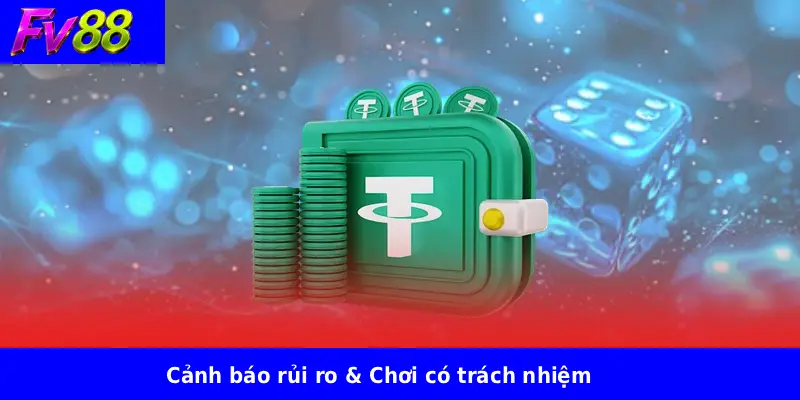Cảnh báo rủi ro & Chơi có trách nhiệm