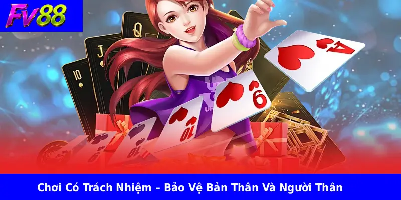 Chơi Có Trách Nhiệm – Bảo Vệ Bản Thân Và Người Thân