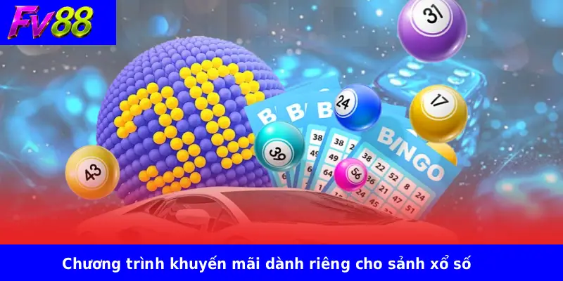 Chương trình khuyến mãi dành riêng cho sảnh xổ số