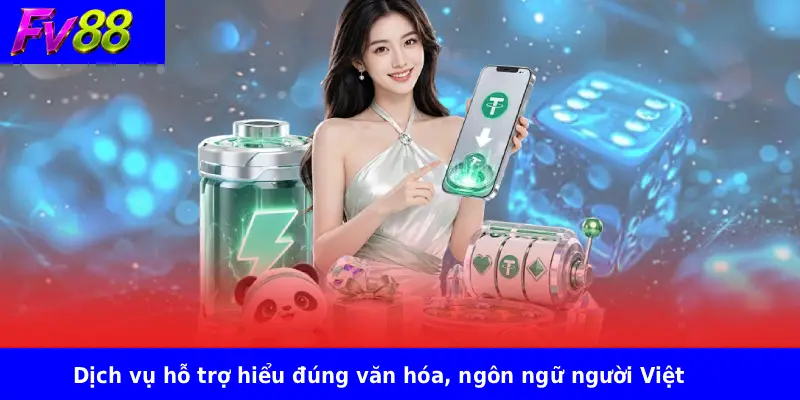 Dịch vụ hỗ trợ hiểu đúng văn hóa, ngôn ngữ người Việt
