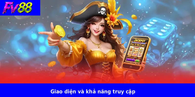 Giao diện và khả năng truy cập
