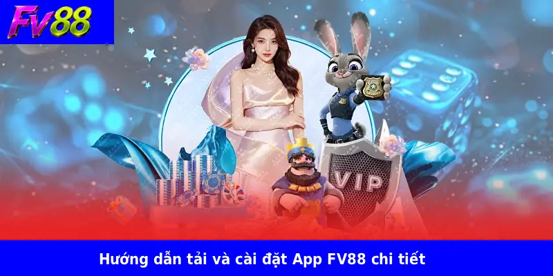 Hướng dẫn tải và cài đặt App FV88 chi tiết
