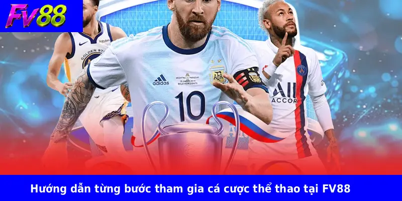 Hướng dẫn từng bước tham gia cá cược thể thao tại FV88