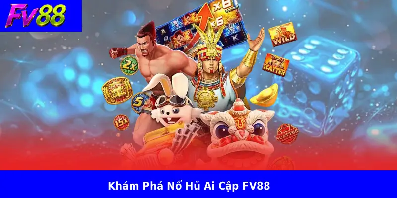 Khám Phá Nổ Hũ Ai Cập FV88