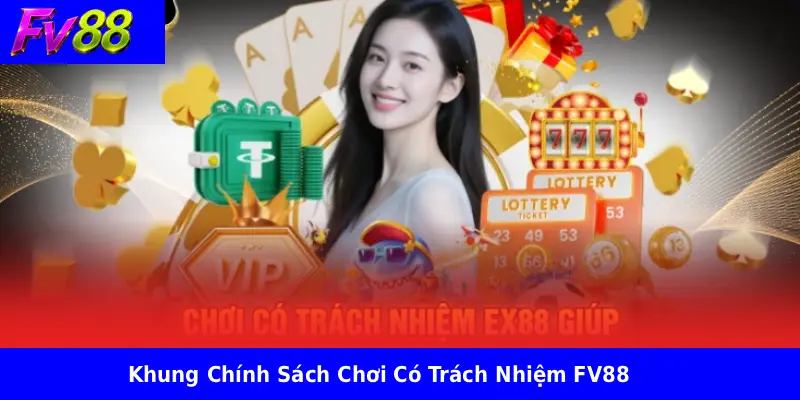Khung Chính Sách Chơi Có Trách Nhiệm FV88