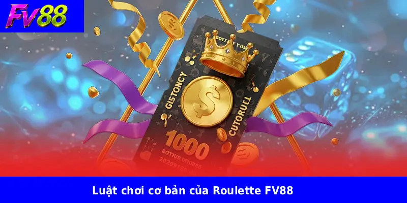 Luật chơi cơ bản của Roulette FV88