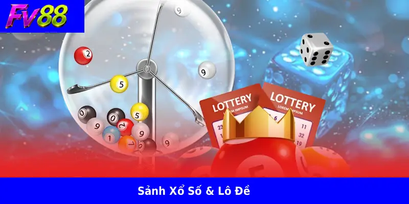 Sảnh Xổ Số & Lô Đề