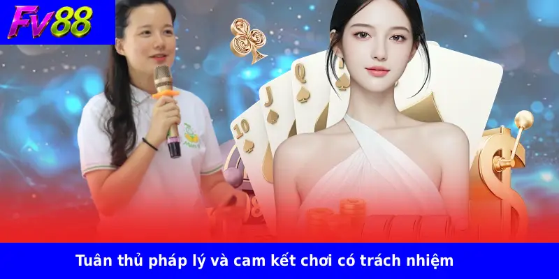 Tuân thủ pháp lý và cam kết chơi có trách nhiệm