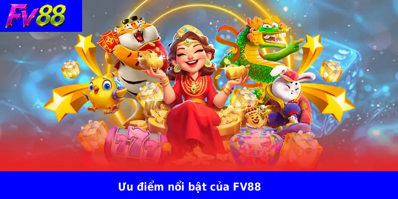Ưu điểm nổi bật của FV88